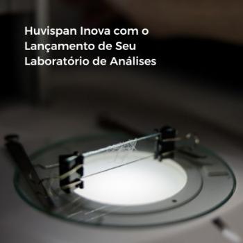 Huvispan Inova com o Lançamento de Seu Laboratório de Análises